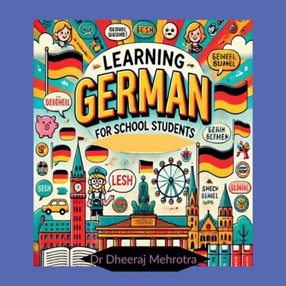 Learning GERMAN For School Students, Dr Dheeraj Mehrotra - Paperback - 9798897771530