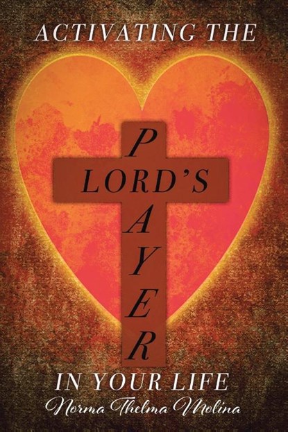 Activating the Lord's Prayer in Your Life, Norma Thelma Molina - Paperback - 9798897852673
