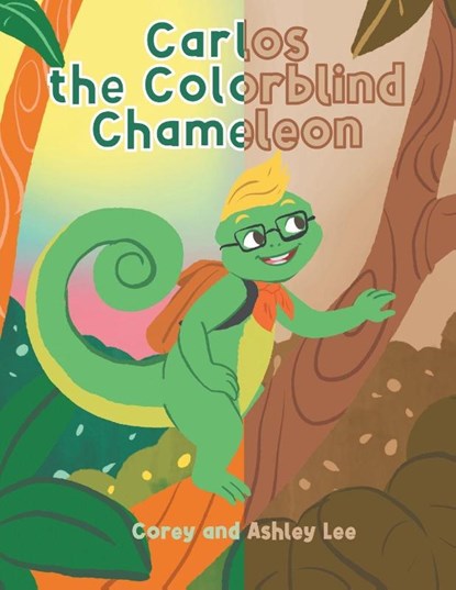 Carlos the Colorblind Chameleon, Corey Lee ; Ashley Lee - Paperback - 9798897854448