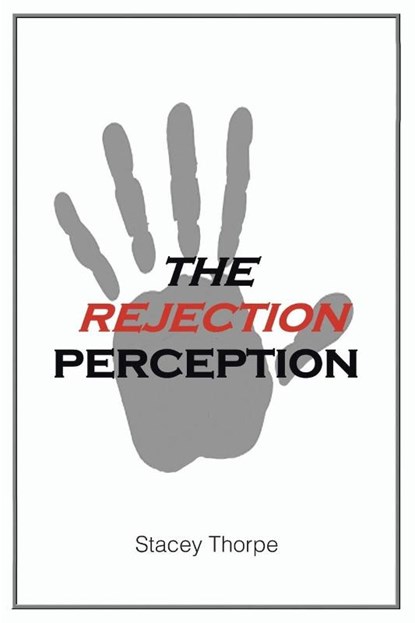 The Rejection Perception, Stacey Thorpe - Paperback - 9798897856985
