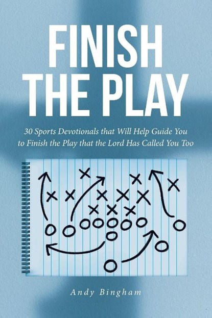 Finish the Play, Andy Bingham - Paperback - 9798897858156