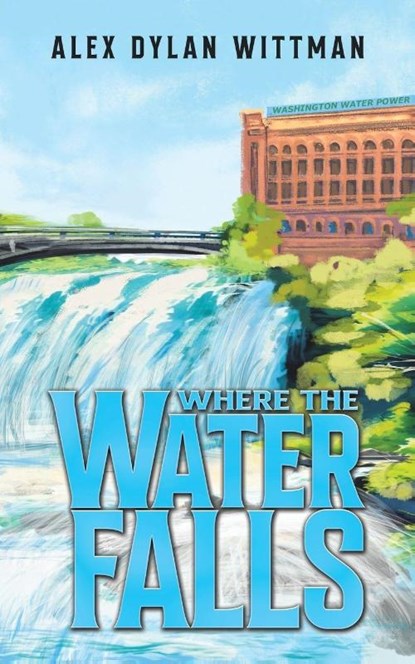 Where the Water Falls, Alex Dylan Wittman - Paperback - 9798897894437