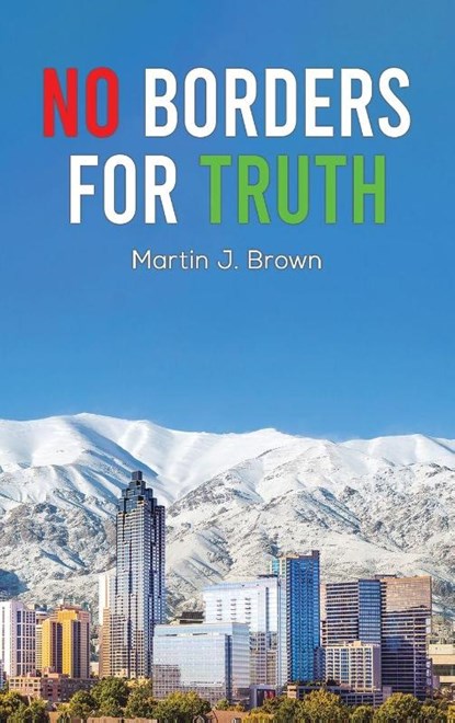 No Borders For Truth, Martin J. Brown - Gebonden - 9798897894925