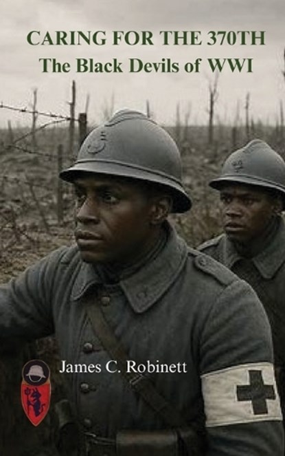 Caring for the 370th, James Robinett - Paperback - 9798898145804