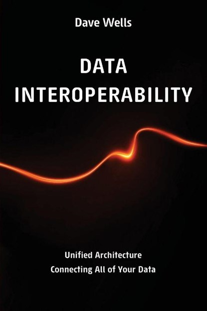 Data Interoperability, Dave Wells - Paperback - 9798898160227