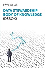 Data Stewardship Body of Knowledge (DSBOK) - Dave Wells - 9798898160319