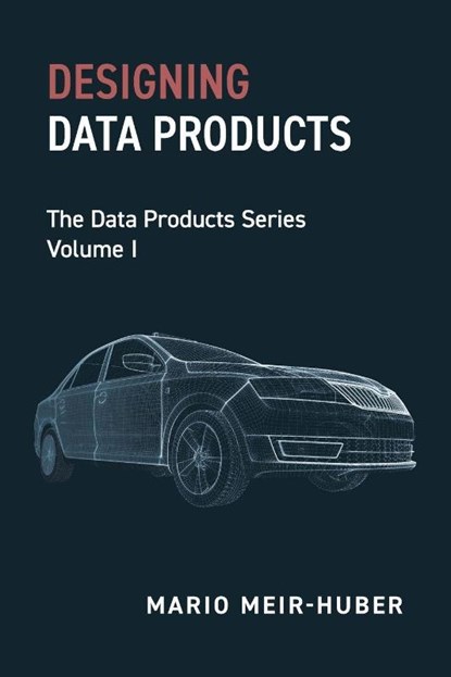 Designing Data Products, Mario Meir-Huber - Paperback - 9798898160401