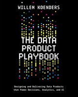 The Data Product Playbook - Willem Koenders - 9798898160647
