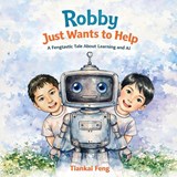 Robby Just Wants to Help - Tiankai Feng - 9798898160708