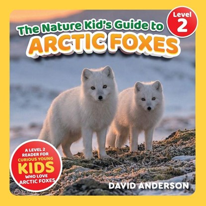 The Nature Kid's Guide to Arctic Foxes, David Anderson - Paperback - 9798898181222