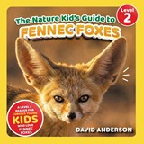 The Nature Kid's Guide to Fennec Foxes - David Anderson - 9798898181369