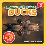 The Nature Kid's Guide to Ducks - David Anderson - 9798898181840