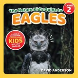 The Nature Kid's Guide to Eagles - David Anderson - 9798898181932