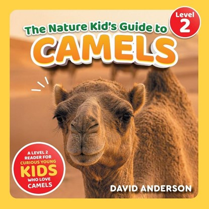 The Nature Kid's Guide to Camels, David Anderson - Paperback - 9798898182199