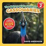 The Nature Kid's Guide to Cassowaries - David Anderson - 9798898182236