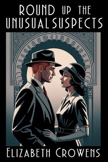 Round Up the Unusual Suspects: A Babs Norman Golden Age of Hollywood Mystery, Elizabeth Crowens - Paperback - 9798898201890