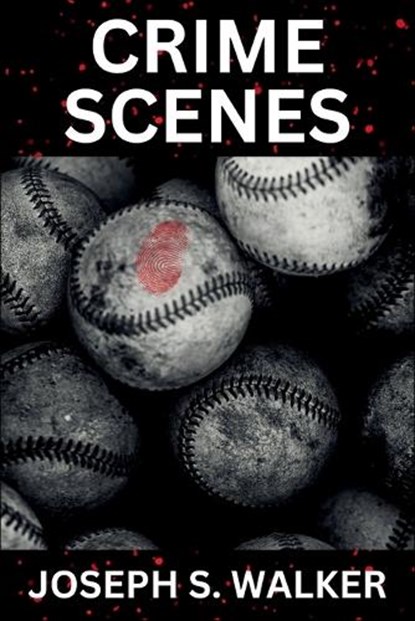Crime Scenes, Joseph S. Walker - Paperback - 9798898202033