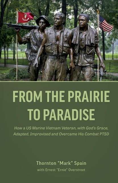 From the Prairie to Paradise, Thornton "Mark" Spain ; Ernest "Ernie" Overstreet - Paperback - 9798898351717