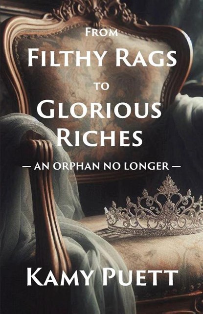 From Filthy Rags to Glorious Riches, Kamy Puett - Paperback - 9798898352646
