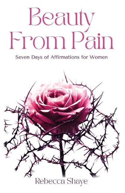 Beauty from Pain, Rebecca Shaye - Paperback - 9798898353988
