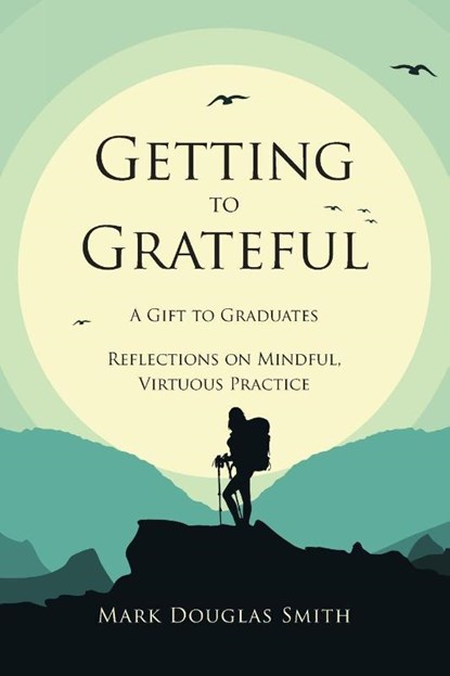 Getting to Grateful, Mark Douglas Smith - Paperback - 9798898387310