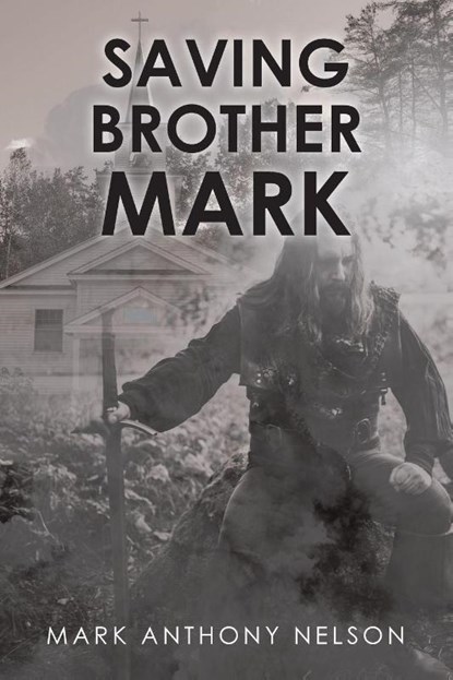 SAVING BROTHER MARK, Mark Anthony Nelson - Paperback - 9798898387716