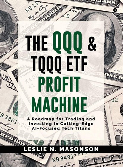 Leslie N Masonson: QQQ and TQQQ ETF Profit Machine, Leslie N. Masonson - Gebonden - 9798898544331