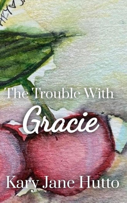 The Trouble With Gracie, Kary Jane Hutto - Gebonden - 9798898710828