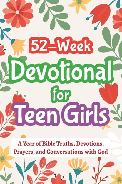 52-Week Devotional for Teen Girls - A Year of Bible Truths, Devotions, Prayers, and Conversations with God, Casey R. Parker - Paperback - 9798898924089