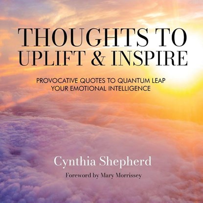 Thoughts to Uplift and Inspire, Cynthia Shepherd - Paperback - 9798898982133