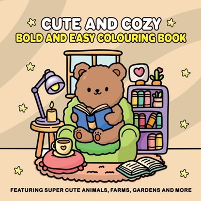 Cute and Cozy: Bold and Easy Colouring Book for Adults and Teens for Relaxation Featuring Super Cute Animals, Farms, Gardens and more, Silver Stream Press - Paperback - 9798899061707