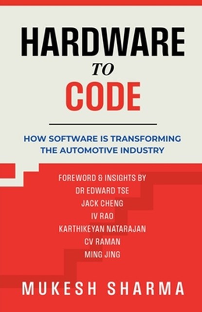 Hardware to Code: How Software is Transforming the Automotive Industry, Mukesh Sharma - Paperback - 9798899061745