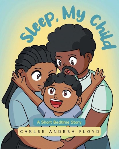 Sleep, My Child, Carlee Andrea Floyd - Paperback - 9798899220548