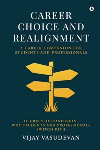 Career Choice and Realignment: A Career Companion for Students and Professionals, Vijay Vasudevan - Paperback - 9798899293535