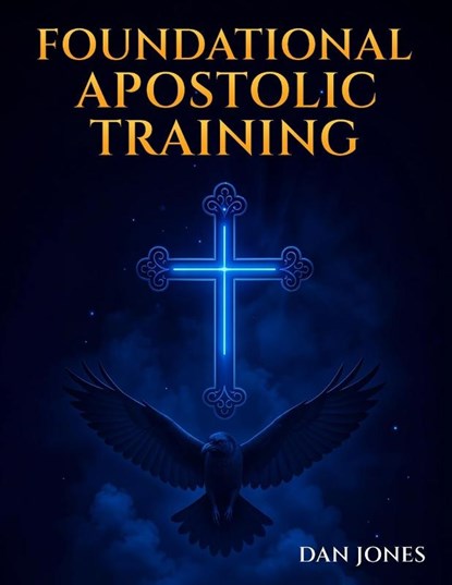 Foundational Apostolic Training, Dan Evangelist Jones - Paperback - 9798899402289