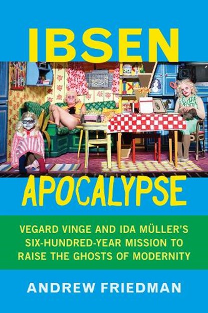 Ibsen Apocalypse, Andrew Friedman ; Andrew Lane Friedman - Paperback - 9798899480225