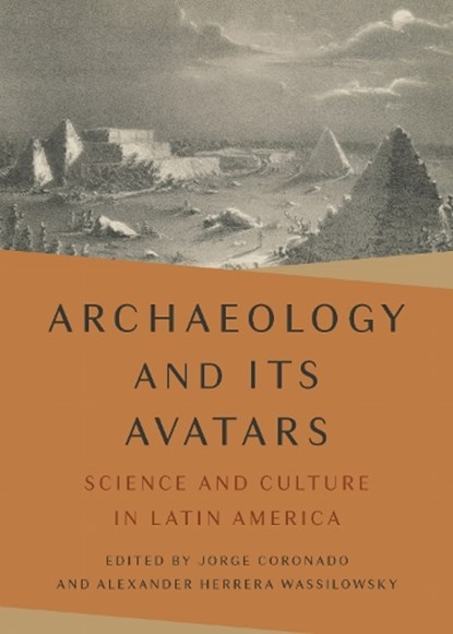 Archaeology and Its Avatars, Jorge Coronado ; Alexander Herrera Wassilowsky - Gebonden - 9798899480256
