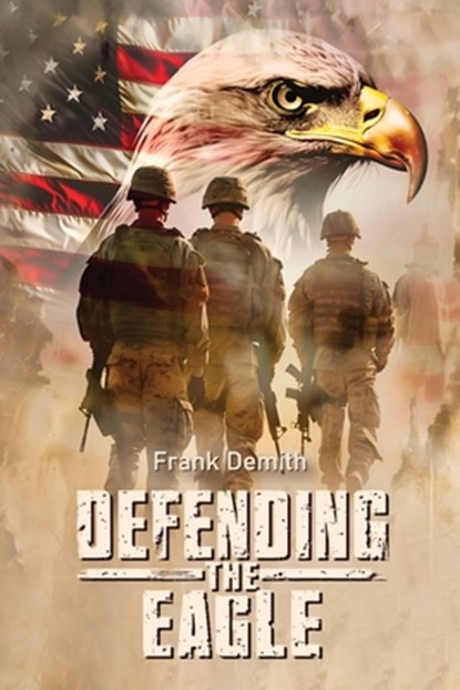 Defending The Eagle, Frank Demith - Paperback - 9798899501616