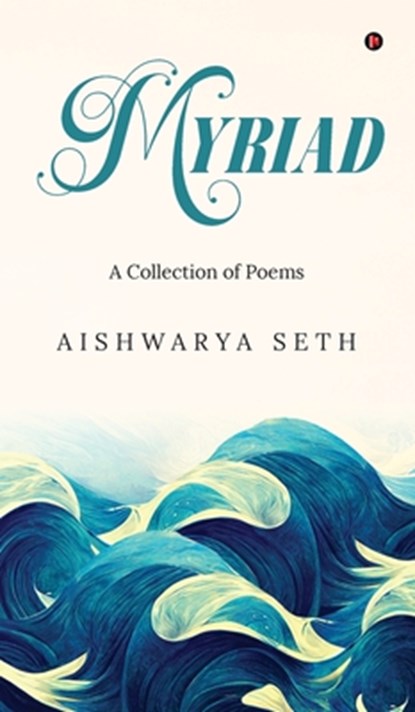 Myriad: A Collection of Poems, Aishwarya Seth - Gebonden - 9798899618857