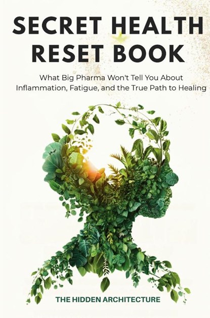 The Secret Health Reset Book, The Hidden Architecture - Paperback - 9798899650673