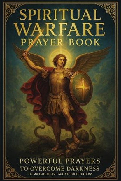 Spiritual Warfare Pray Book: Powerful Prayers to Overcome Darkness, Michael Miles - Paperback - 9798899655227
