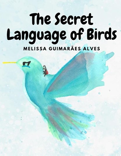 The secret Language of Birds, Melissa Guimarães Alves - Paperback - 9798899656934