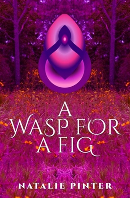 A Wasp For A Fig, Natalie Pinter - Paperback - 9798899657825