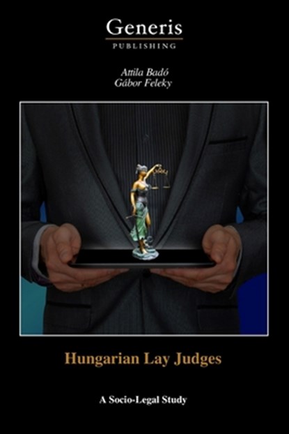 Hungarian Lay Judges: A Socio-Legal Study, Gábor Feleky - Paperback - 9798899660269