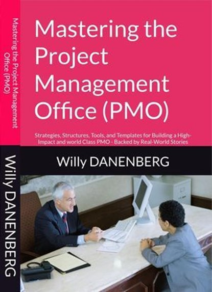 Mastering the Project Management Office, Willy Danenenberg - Ebook - 9798899713866