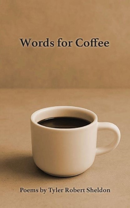 Words for Coffee, Tyler Robert Sheldon - Paperback - 9798899750205
