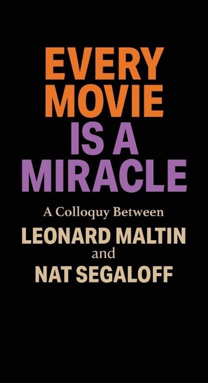 Every Movie is a Miracle, Leonard Maltin ; Nat Segaloff - Paperback - 9798899760037