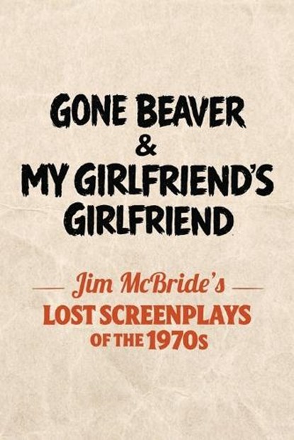 Gone Beaver & My Girlfriend's Girlfriend, Jim Mcbride - Paperback - 9798899760662