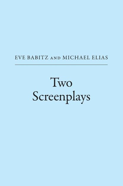 Two Screenplays, Eve Babitz ; Michael Elias - Paperback - 9798899760778
