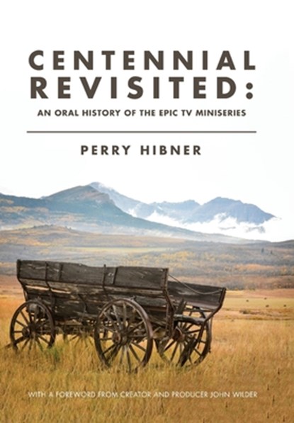 Centennial Revisited: An Oral History of the Epic TV Miniseries, Perry Hibner - Gebonden - 9798899782893